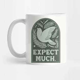 Expect much. Mug